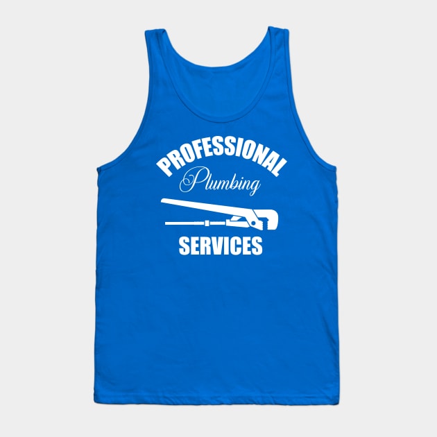 Professional Plumbing Services  Art for Plumbers and Pipefitters Tank Top by ArtoBagsPlus